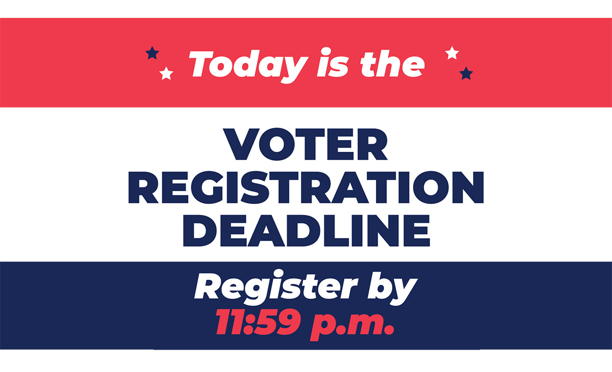 Reminder Today is the last day to register to vote before the June 2