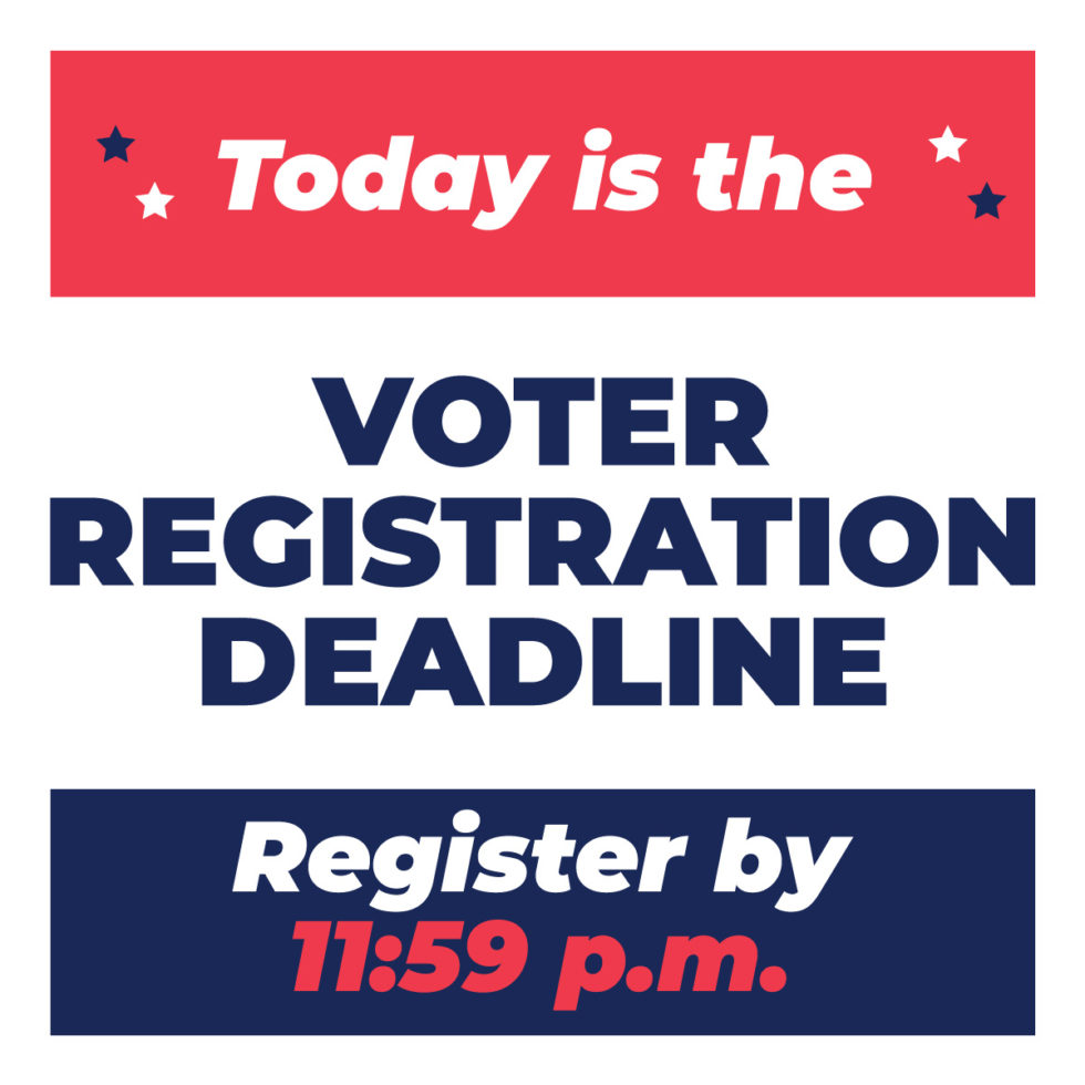 Reminder Today is the last day to register to vote before the June 2